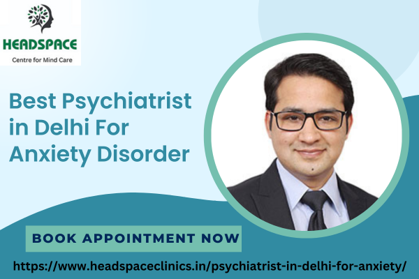 Psychiatrist in Delhi For Anxiety Disorder