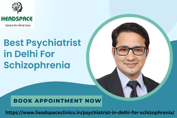 Psychiatrist in Delhi For Schizophrenia